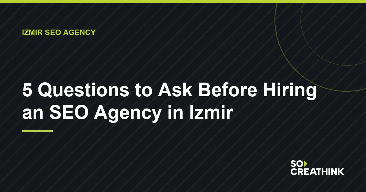 5 Questions to Ask Before Hiring an SEO Agency — So CreaThink blog image
