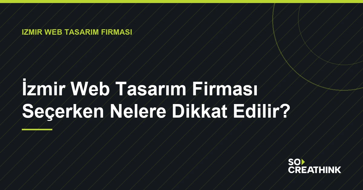 İzmir Web Tasarım Firması Seçerken Nelere Dikkat Edilir? — So CreaThink blog görseli